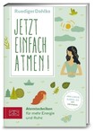 Jetzt einfach atmen!, m. Audio-CD Jetzt einfach atmen!, m. Audio-CD