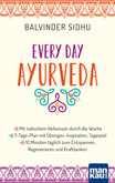 Every Day Ayurveda. Mit indischem Heilwissen durch die Woche Every Day Ayurveda. Mit indischem Heilwissen durch die Woche