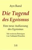 Die Tugend des Egoismus Die Tugend des Egoismus