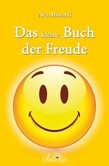 Das kleine Buch der Freude Das kleine Buch der Freude
