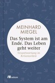 Das System ist am Ende. Das Leben geht weiter Das System ist am Ende. Das Leben geht weiter