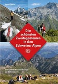 Die schönsten Zweitagestouren in den Schweizer Alpen Die schönsten Zweitagestouren in den Schweizer Alpen