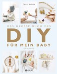 Das grosse Buch des DIY für mein Baby Das grosse Buch des DIY für mein Baby