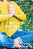 Meditieren. Ruhe finden. Kraft schöpfen. Meditieren. Ruhe finden. Kraft schöpfen.