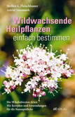 Wildwachsende Heilpflanzen einfach bestimmen Wildwachsende Heilpflanzen einfach bestimmen