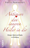 Aktiviere den inneren Heiler in Dir Aktiviere den inneren Heiler in Dir