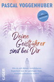 Deine Geistführer sind bei dir Deine Geistführer sind bei dir