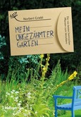Mein ungezähmter Garten Mein ungezähmter Garten