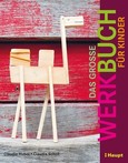 Das große Werkbuch für Kinder Das große Werkbuch für Kinder