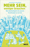 Mehr sein, weniger brauchen Mehr sein, weniger brauchen