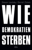 Wie Demokratien sterben Wie Demokratien sterben
