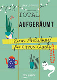 Total aufgeräumt - Eine Anleitung für Chaos Queens Total aufgeräumt - Eine Anleitung für Chaos Queens