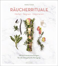 Räucherrituale - Heilen, Segnen, Inspirieren Räucherrituale - Heilen, Segnen, Inspirieren