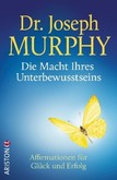 Die Macht Ihres Unterbewusstseins Die Macht Ihres Unterbewusstseins