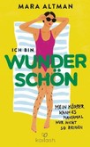 Ich bin wunderschön, mein Körper kann es  manchmal nur nicht so zeigen