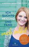 Ich suchte Heilung und fand mich selbst Ich suchte Heilung und fand mich selbst