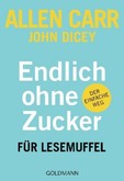 Endlich ohne Zucker! für Lesemuffel Endlich ohne Zucker! für Lesemuffel