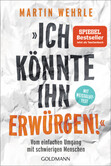 "Ich könnte ihn erwürgen!" "Ich könnte ihn erwürgen!"
