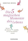 Die fünf magischen Momente des Lebens Die fünf magischen Momente des Lebens