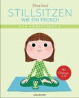 Stillsitzen wie ein Frosch, m. Audio-CD Stillsitzen wie ein Frosch, m. Audio-CD