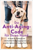 Der Anti-Aging-Code für Ihren Hund Der Anti-Aging-Code für Ihren Hund