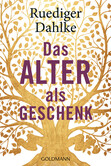 Das Alter als Geschenk Das Alter als Geschenk