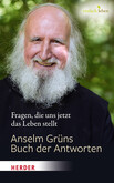 Anselm Grüns Buch der Antworten Anselm Grüns Buch der Antworten