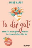 Tu dir gut - denn der wichtigste Mensch in deinem Leben bist du Tu dir gut - denn der wichtigste Mensch in deinem Leben bist du