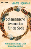 Schamanische Zeremonien für die Seele Schamanische Zeremonien für die Seele