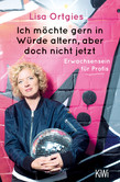 Ich möchte gern in Würde altern, aber doch nicht jetzt Ich möchte gern in Würde altern, aber doch nicht jetzt