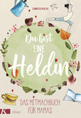 Du bist eine Heldin Du bist eine Heldin