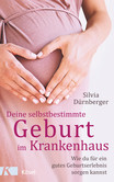 Deine selbstbestimmte Geburt im Krankenhaus Deine selbstbestimmte Geburt im Krankenhaus