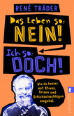 Das Leben so: nein! Ich so: doch! Das Leben so: nein! Ich so: doch!