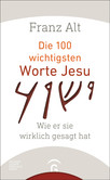 Die 100 wichtigsten Worte Jesu Die 100 wichtigsten Worte Jesu