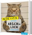 Meine Katze ist ein Arschloch - Deine auch? Meine Katze ist ein Arschloch - Deine auch?