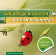 Schädlinge im Garten - natürlich bekämpfen! Schädlinge im Garten - natürlich bekämpfen!