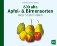600 alte Apfel- & Birnensorten neu beschrieben 600 alte Apfel- & Birnensorten neu beschrieben