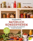 Praxishandbuch natürlich Konservieren Praxishandbuch natürlich Konservieren