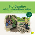 Bio-Gemüse erfolgreich direktvermarkten Bio-Gemüse erfolgreich direktvermarkten