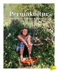 Permakultur - Dein Garten. Deine Revolution Permakultur - Dein Garten. Deine Revolution