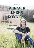 Wie wir leben könnten Wie wir leben könnten