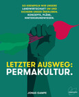 Letzter Ausweg: Permakultur. Letzter Ausweg: Permakultur.