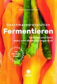 Geschmacksrevolution Fermentieren Geschmacksrevolution Fermentieren
