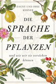 Die Sprache der Pflanzen Die Sprache der Pflanzen