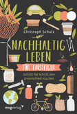 Nachhaltig leben für Einsteiger Nachhaltig leben für Einsteiger