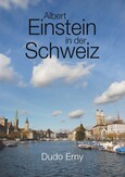 Albert Einstein in der Schweiz Albert Einstein in der Schweiz