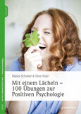 Mit einem Lächeln - 100 Übungen zur Positiven Psychologie Mit einem Lächeln - 100 Übungen zur Positiven Psychologie