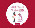 Hochzeit machen ist soooo schön Hochzeit machen ist soooo schön