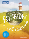 52 kleine & große Eskapaden in Ostfriesland 52 kleine & große Eskapaden in Ostfriesland
