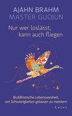 Nur wer loslässt, kann auch fliegen Nur wer loslässt, kann auch fliegen
